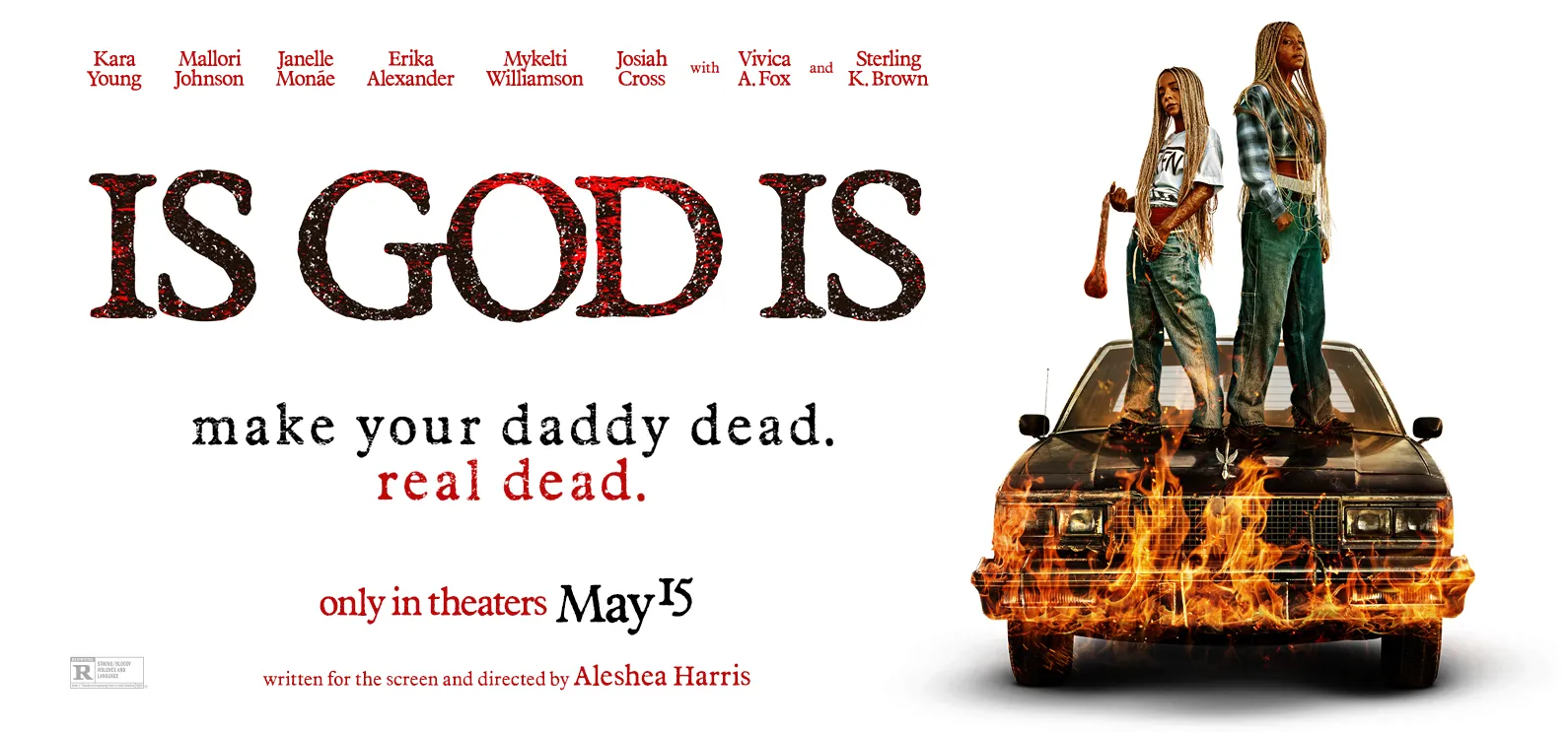 Is God Is - In theaters in the U.S. on May 15, 2026.
